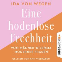 Produktbild: Eine hodenlose Frechheit - Vom M&auml;nner-Dilemma moderner Frauen