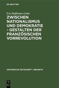 Produktbild: Zwischen Nationalismus und Demokratie - Gestalten der Franz&ouml;sischen Vorrevolution