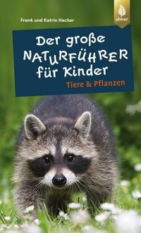 Produktbild: Der gro&szlig;e Naturf&uuml;hrer f&uuml;r Kinder: Tiere und Pflanzen