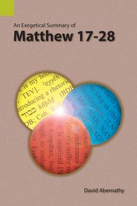 Produktbild: An Exegetical Summary of Matthew 17-28