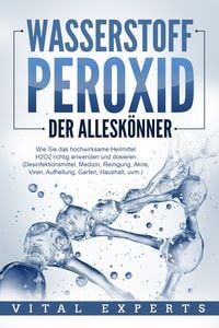 Produktbild: WASSERSTOFFPEROXID - Der Allesk&ouml;nner: Wie Sie das hochwirksame Heilmittel H2O2 r