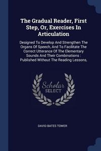 Produktbild: The Gradual Reader, First Step, Or, Exercises In Articulation