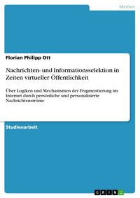 Produktbild: Nachrichten- und Informationsselektion in Zeiten virtueller &Ouml;ffentlichkeit