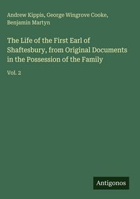 Produktbild: The Life of the First Earl of Shaftesbury, from Original Documents in the Possession of the Family