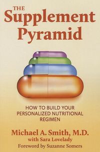 Produktbild: The Supplement Pyramid: How to Build Your Personalized Nutritional Regimen