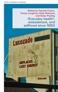 Produktbild: 'Everyday health', embodiment, and selfhood since 1950