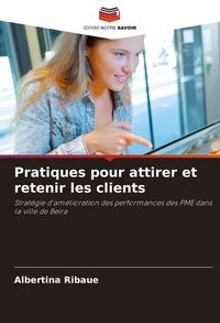Produktbild: Pratiques pour attirer et retenir les clients