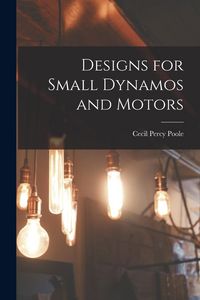 Produktbild: Designs for Small Dynamos and Motors
