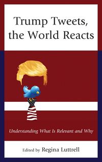 Produktbild: Trump Tweets, the World Reacts