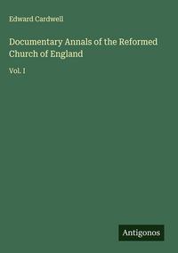 Produktbild: Documentary Annals of the Reformed Church of England