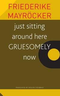 Produktbild: Just Sitting Around Here Gruesomely Now