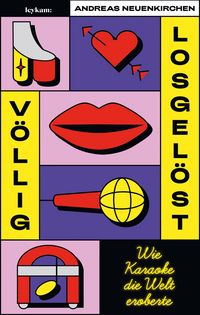 Produktbild: V&ouml;llig losgel&ouml;st - Wie Karaoke die Welt eroberte