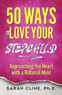 Produktbild: 50 Ways to Love Your Stepchild