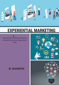 Produktbild: EXPERIENTIAL MARKETING & Experiential Value Effectiveness On Customer Satisfactirds Omni Channel Usage In Stores