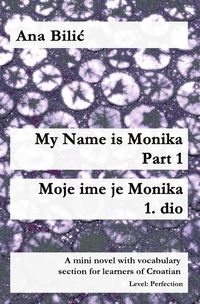 Bild vom Artikel My Name is Monika - Part 1 / Moje ime je Monika - 1. dio vom Autor Ana Bilic