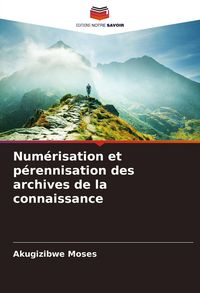 Produktbild: Num&eacute;risation et p&eacute;rennisation des archives de la connaissance