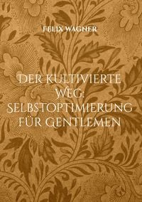 Produktbild: Der kultivierte Weg: Selbstoptimierung f&uuml;r Gentlemen