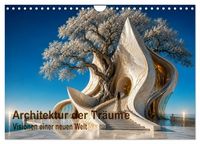 Produktbild: Architektur der Tr&auml;ume Visionen einer neuen Welt (Wandkalender 2027 DIN A4 quer), CALVENDO Monatskalender