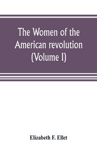 Produktbild: The women of the American revolution (Volume I)