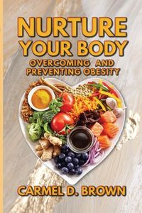 Produktbild: Nurture your Body: Overcoming and Preventing Obesity