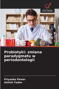 Produktbild: Probiotyki: zmiana paradygmatu w periodontologii
