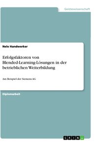 Bild vom Artikel Erfolgsfaktoren von Blended-Learning-Lösungen in der betrieblichen Weiterbildung vom Autor Nele Handwerker