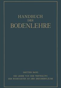 Produktbild: Die Lehre von der Verteilung der Bodenarten an der Erdoberfl&auml;che Regionale und Zonale Bodenlehre
