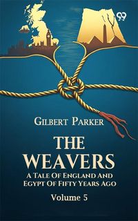 Produktbild: Weavers: A Tale Of England And Egypt Of Fifty Years Ago Volume 5