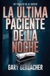 Produktbild: La &Uacute;ltima Paciente De La Noche