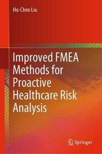 Produktbild: Improved FMEA Methods for Proactive Healthcare Risk Analysis