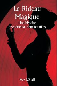 Produktbild: Le rideau magique Une histoire myst&eacute;rieuse pour les filles