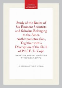 Produktbild: Study of the Brains of Six Eminent Scientists and Scholars Belonging to the Amer. Anthropometric Soc., Together with a Description of the Skull of Pro