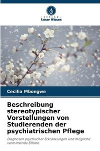 Produktbild: Beschreibung stereotypischer Vorstellungen von Studierenden der psychiatrischen Pflege