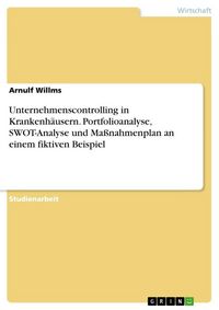 Produktbild: Unternehmenscontrolling in Krankenh&auml;usern. Portfolioanalyse, SWOT-Analyse und Ma&szlig;nahmenplan an einem fiktiven Beispiel
