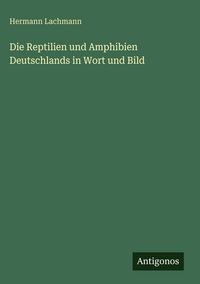 Produktbild: Die Reptilien und Amphibien Deutschlands in Wort und Bild