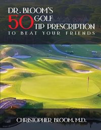 Produktbild: Dr. Bloom's 50 Golf Tip Prescription to Beat Your Friends
