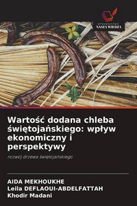 Produktbild: Warto&iquest;&iquest; dodana chleba &iquest;wi&iquest;toja&iquest;skiego: wp&iquest;yw ekonomiczny i perspektywy