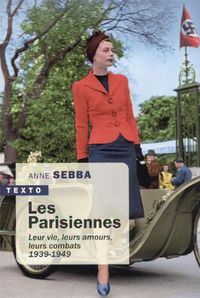Produktbild: Les Parisiennes : leur vie, leurs amours, leurs combats : 1939-1949