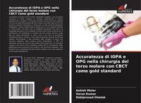 Produktbild: Accuratezza di IOPA e OPG nella chirurgia del terzo molare con CBCT come gold standard