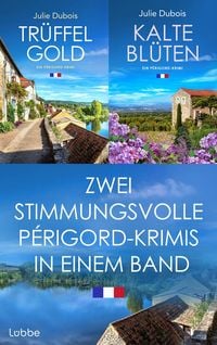 Produktbild: Tr&uuml;ffelgold & Kalte Bl&uuml;ten - Zwei stimmungsvolle P&eacute;rigord-Krimis in einem Band