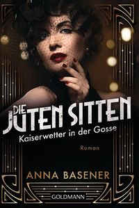 Bild vom Artikel Die juten Sitten - Kaiserwetter in der Gosse vom Autor Anna Basener