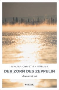 Bild vom Artikel Der Zorn des Zeppelin vom Autor Walter Christian Kärger