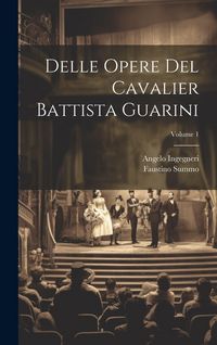Produktbild: Delle Opere Del Cavalier Battista Guarini; Volume 1