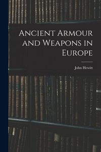 Produktbild: Ancient Armour and Weapons in Europe