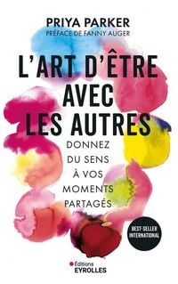 Produktbild: L'art d'&ecirc;tre avec les autres : donnez du sens &agrave; vos moments partag&eacute;s