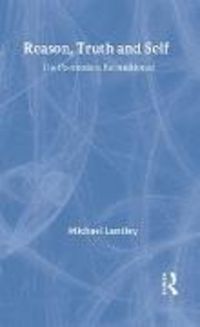 Produktbild: Reason, Truth and the Self: Getting to Know the Truth about Postmodernism