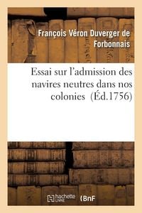 Produktbild: Essai Sur l'Admission Des Navires Neutres Dans Nos Colonies