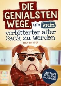 Produktbild: Die genialsten Wege, um kein verbitterter alter Sack zu werden