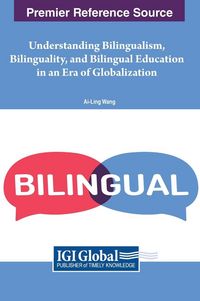 Produktbild: Understanding Bilingualism, Bilinguality, and Bilingual Education in an Era of Globalization