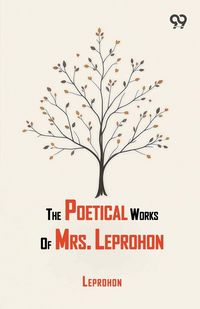 Produktbild: The Poetical Works Of Mrs. Leprohon